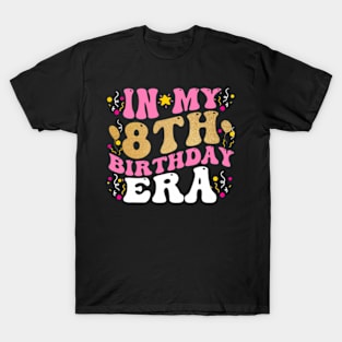 In My 8th Birthday Era Eight 8 years Old Birthday Gifts Girl T-Shirt